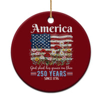 America God Shed His Grace On Thee 250 Years Since 1776 Ceramic Ornament