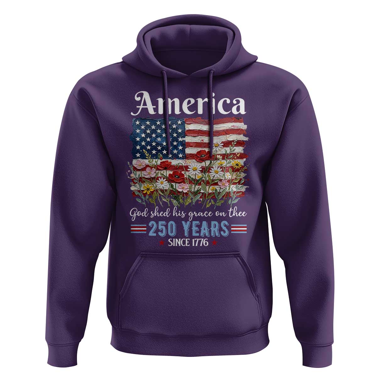 America God Shed His Grace On Thee 250 Years Since 1776 Hoodie
