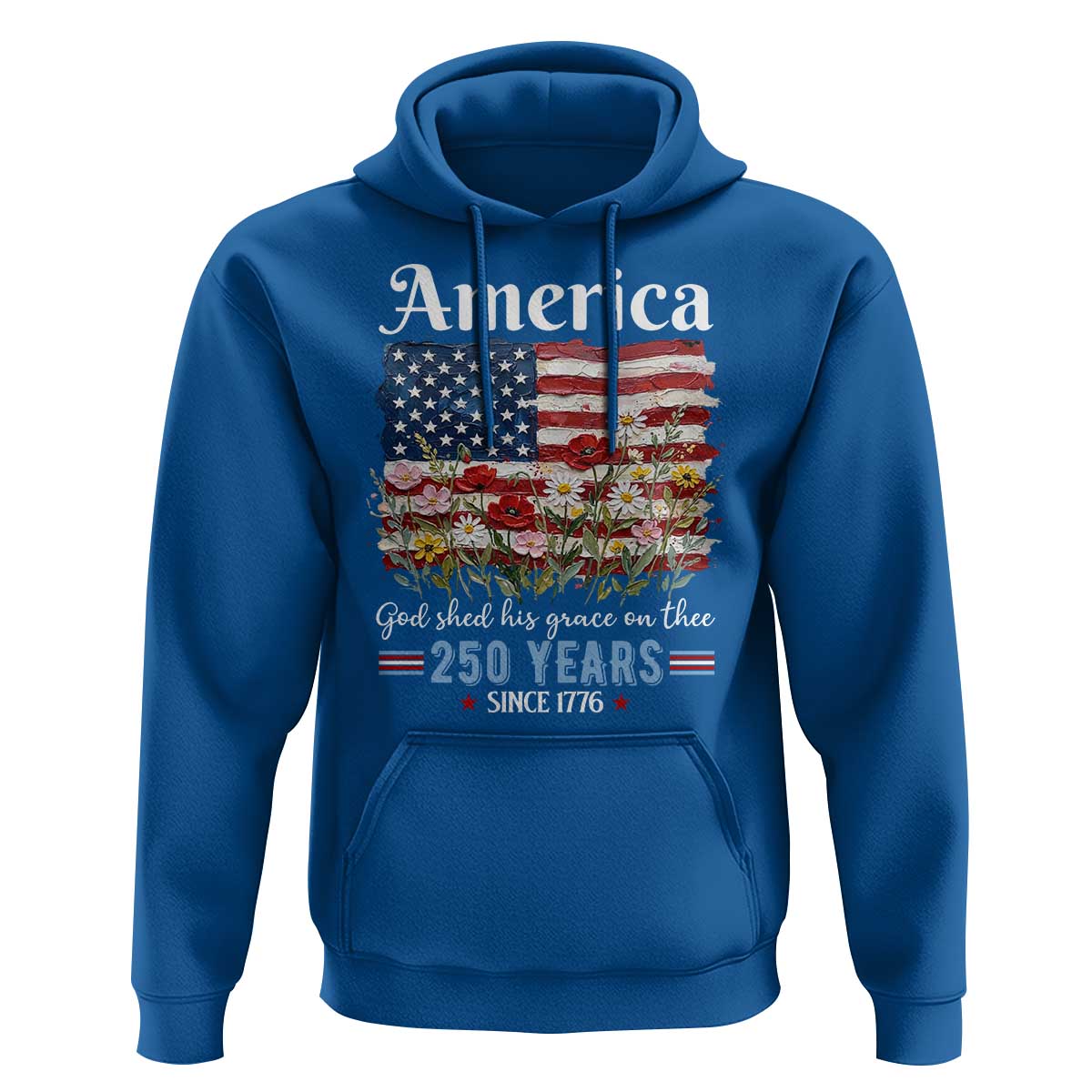 America God Shed His Grace On Thee 250 Years Since 1776 Hoodie