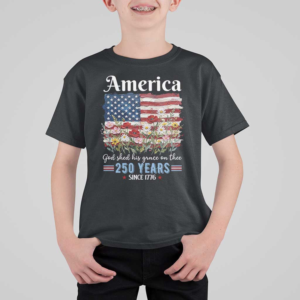America God Shed His Grace On Thee 250 Years Since 1776 T Shirt For Kid