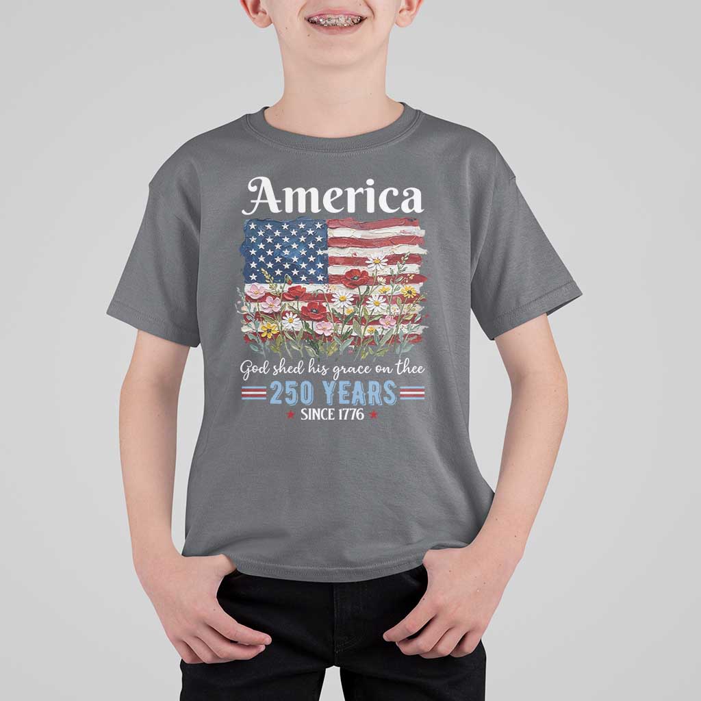 America God Shed His Grace On Thee 250 Years Since 1776 T Shirt For Kid