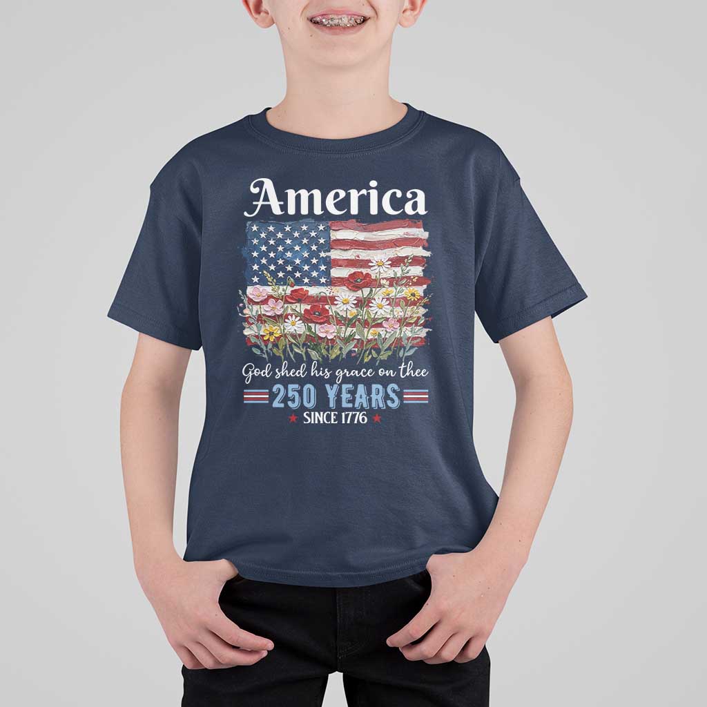America God Shed His Grace On Thee 250 Years Since 1776 T Shirt For Kid