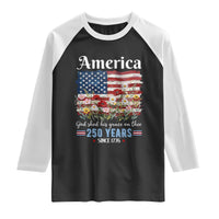 America God Shed His Grace On Thee 250 Years Since 1776 Raglan Shirt