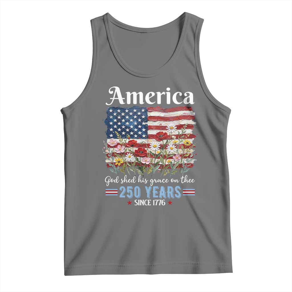 America God Shed His Grace On Thee 250 Years Since 1776 Tank Top