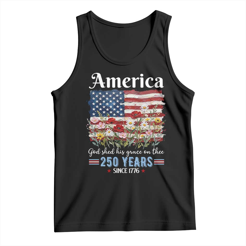 America God Shed His Grace On Thee 250 Years Since 1776 Tank Top