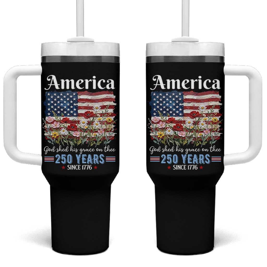 America God Shed His Grace On Thee 250 Years Since 1776 Tumbler With Handle