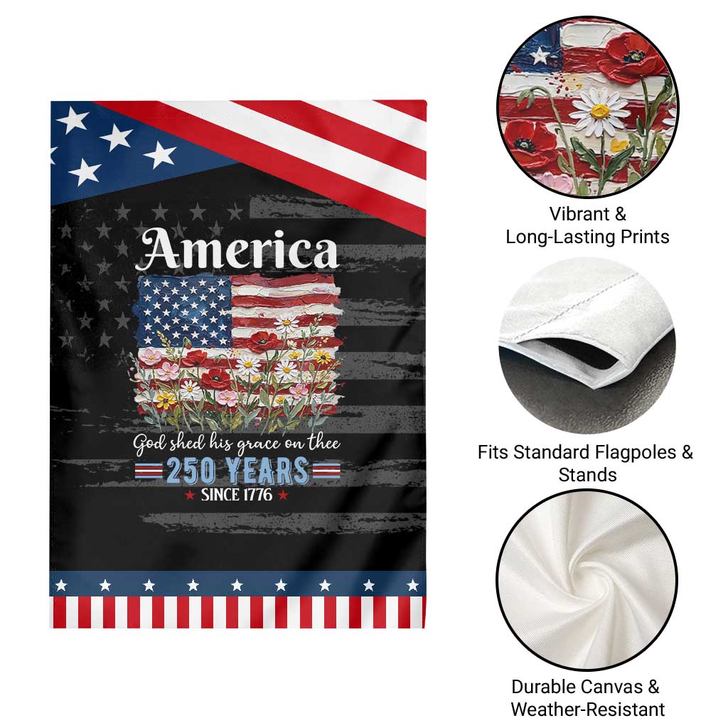 America God Shed His Grace On Thee 250 Years Since 1776 Patriotic Garden Flag