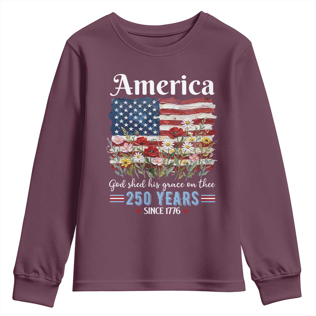America God Shed His Grace On Thee 250 Years Since 1776 Youth Sweatshirt