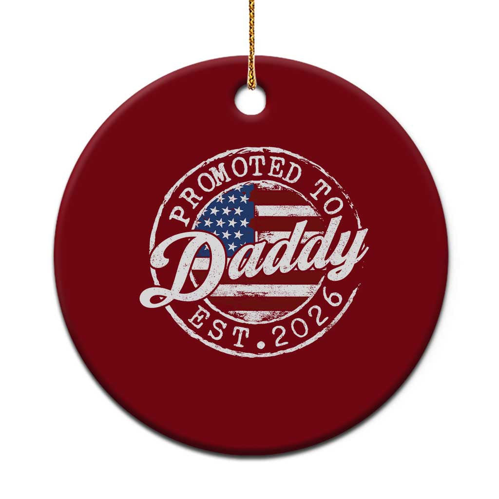 Promoted to Daddy 2026 Ceramic Ornament New Dad US Flag Fathers Day