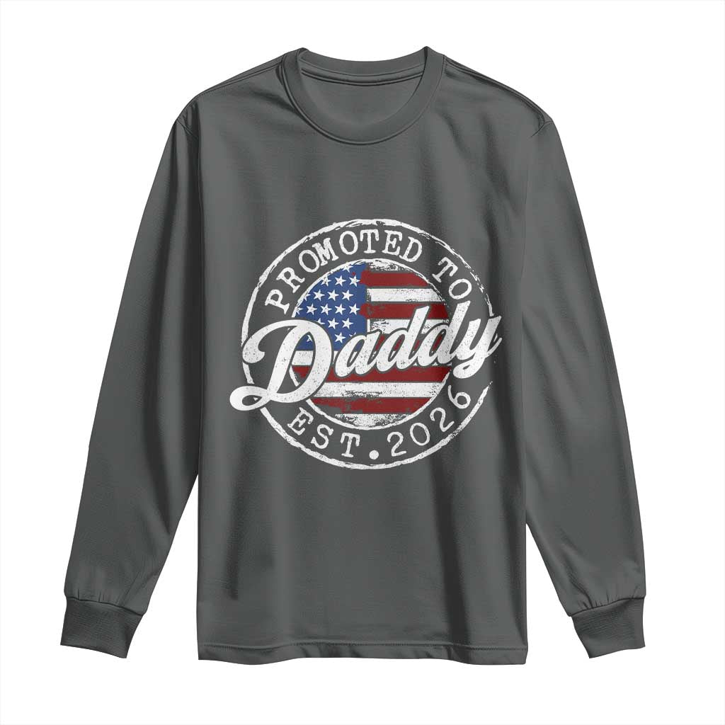 Promoted to Daddy 2026 Long Sleeve Shirt New Dad US Flag Fathers Day
