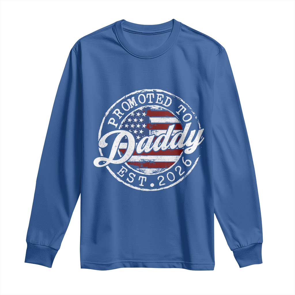 Promoted to Daddy 2026 Long Sleeve Shirt New Dad US Flag Fathers Day
