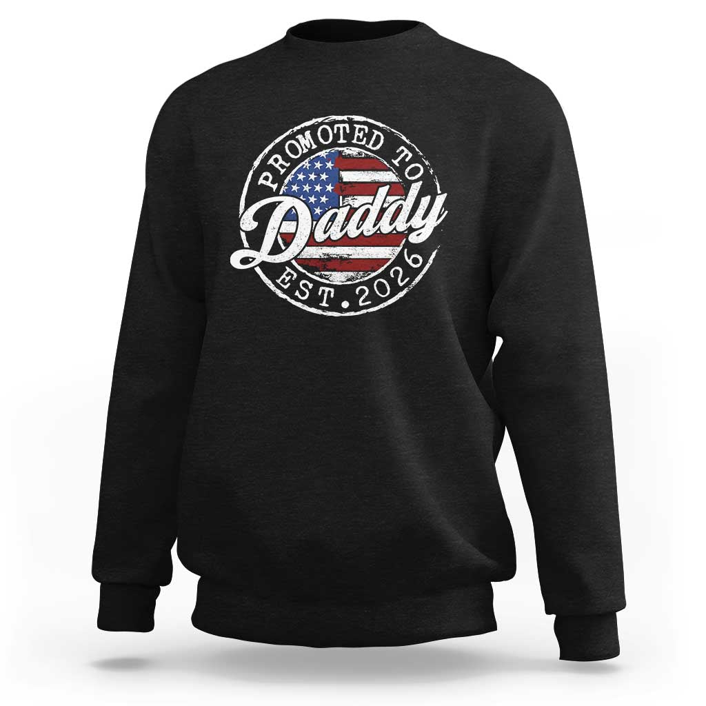 Promoted to Daddy 2026 Sweatshirt New Dad US Flag Fathers Day