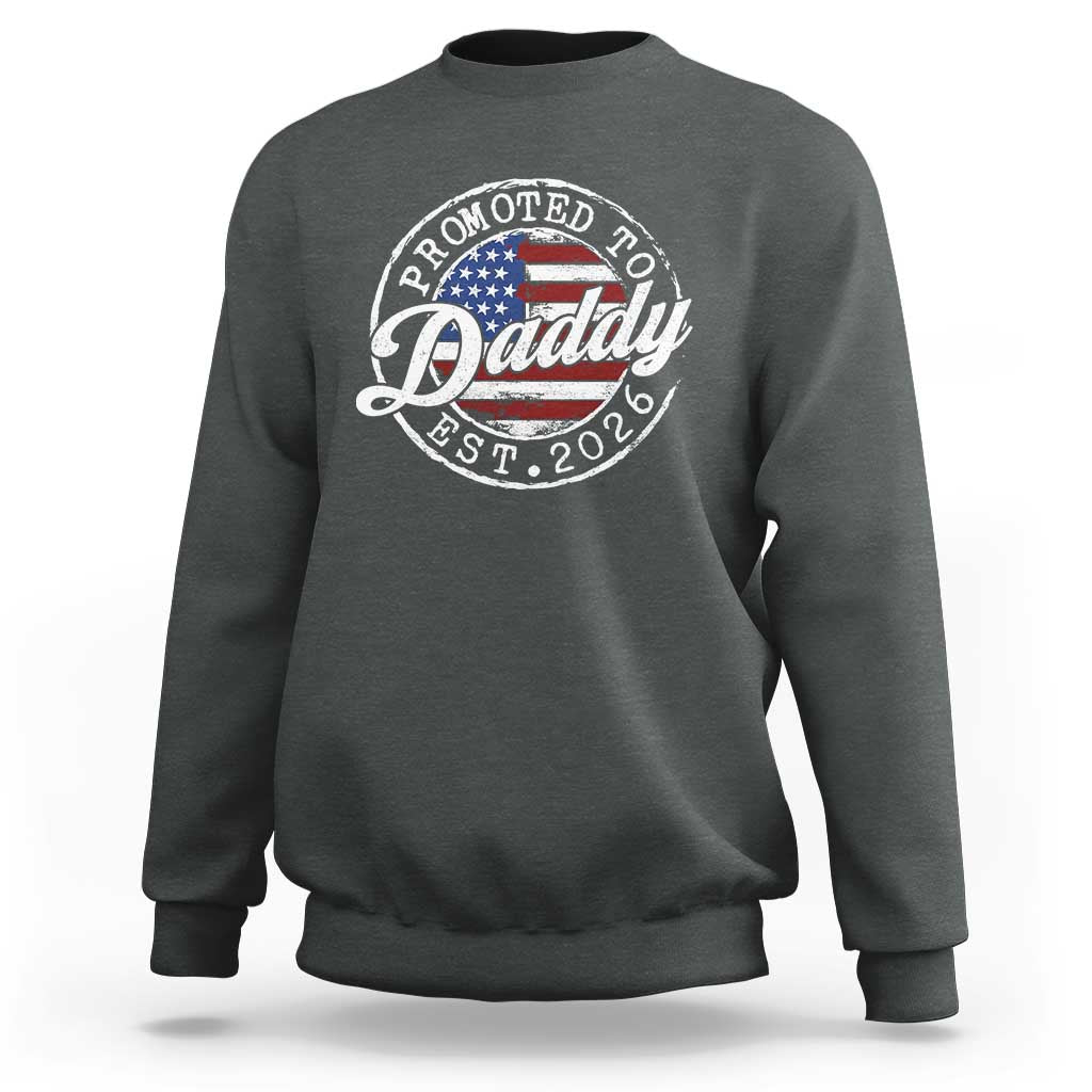 Promoted to Daddy 2026 Sweatshirt New Dad US Flag Fathers Day