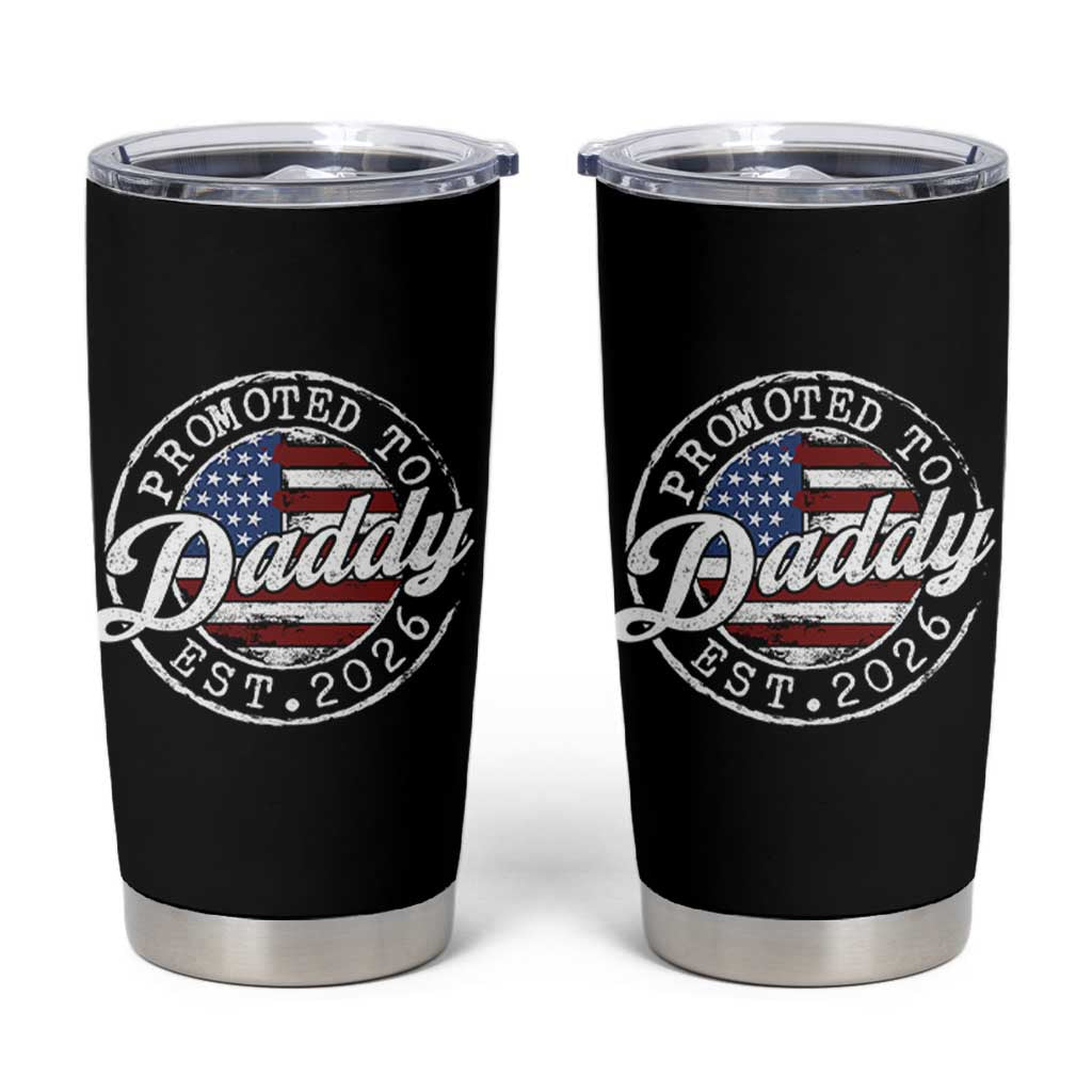 Promoted to Daddy 2026 Tumbler Cup New Dad US Flag Fathers Day