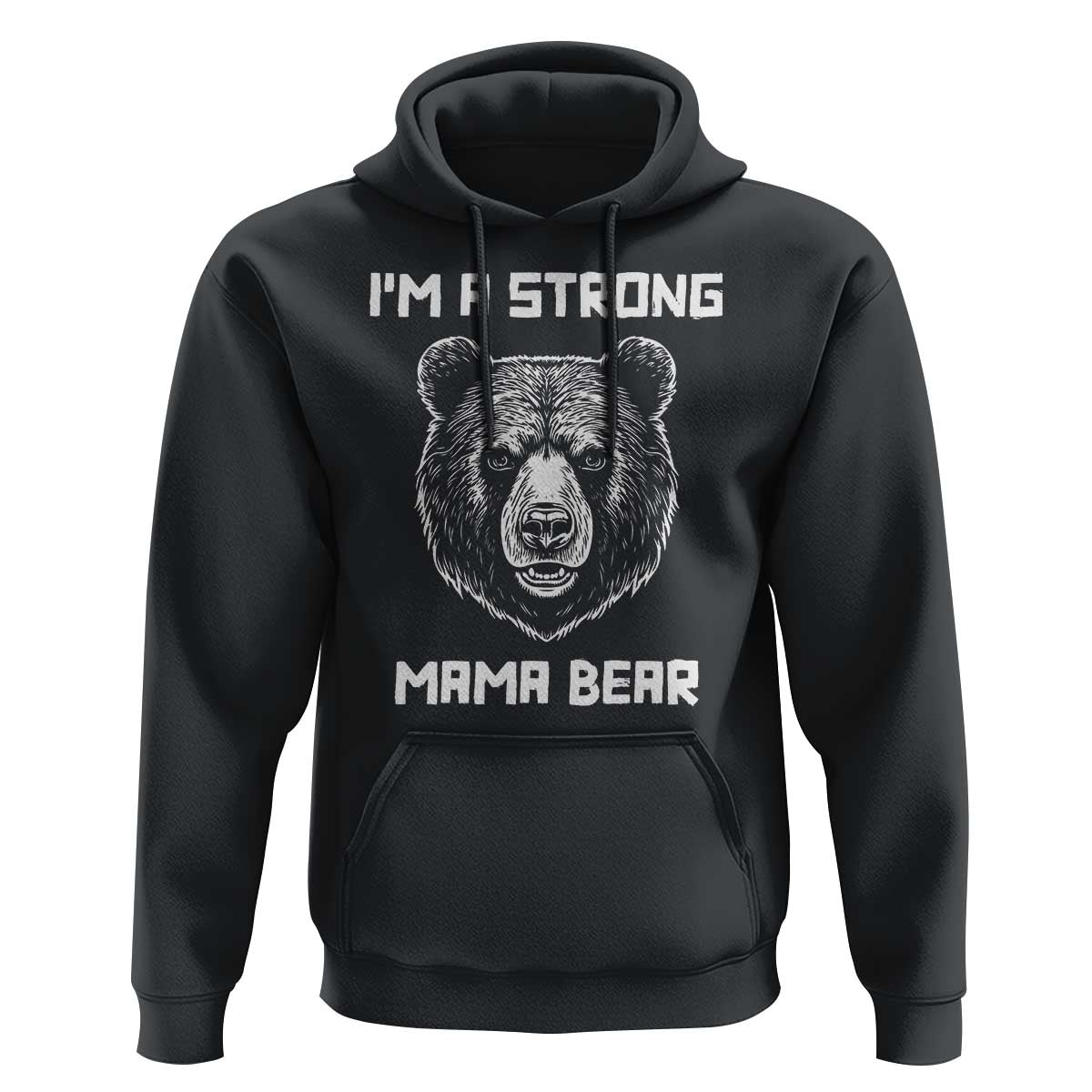 Mama Bear Hoodie I'm A Strong Mom Mother's Day - Wonder Print Shop