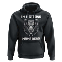 Mama Bear Hoodie I'm A Strong Mom Mother's Day - Wonder Print Shop