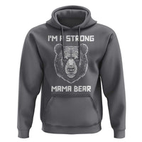 Mama Bear Hoodie I'm A Strong Mom Mother's Day - Wonder Print Shop