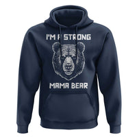 Mama Bear Hoodie I'm A Strong Mom Mother's Day - Wonder Print Shop