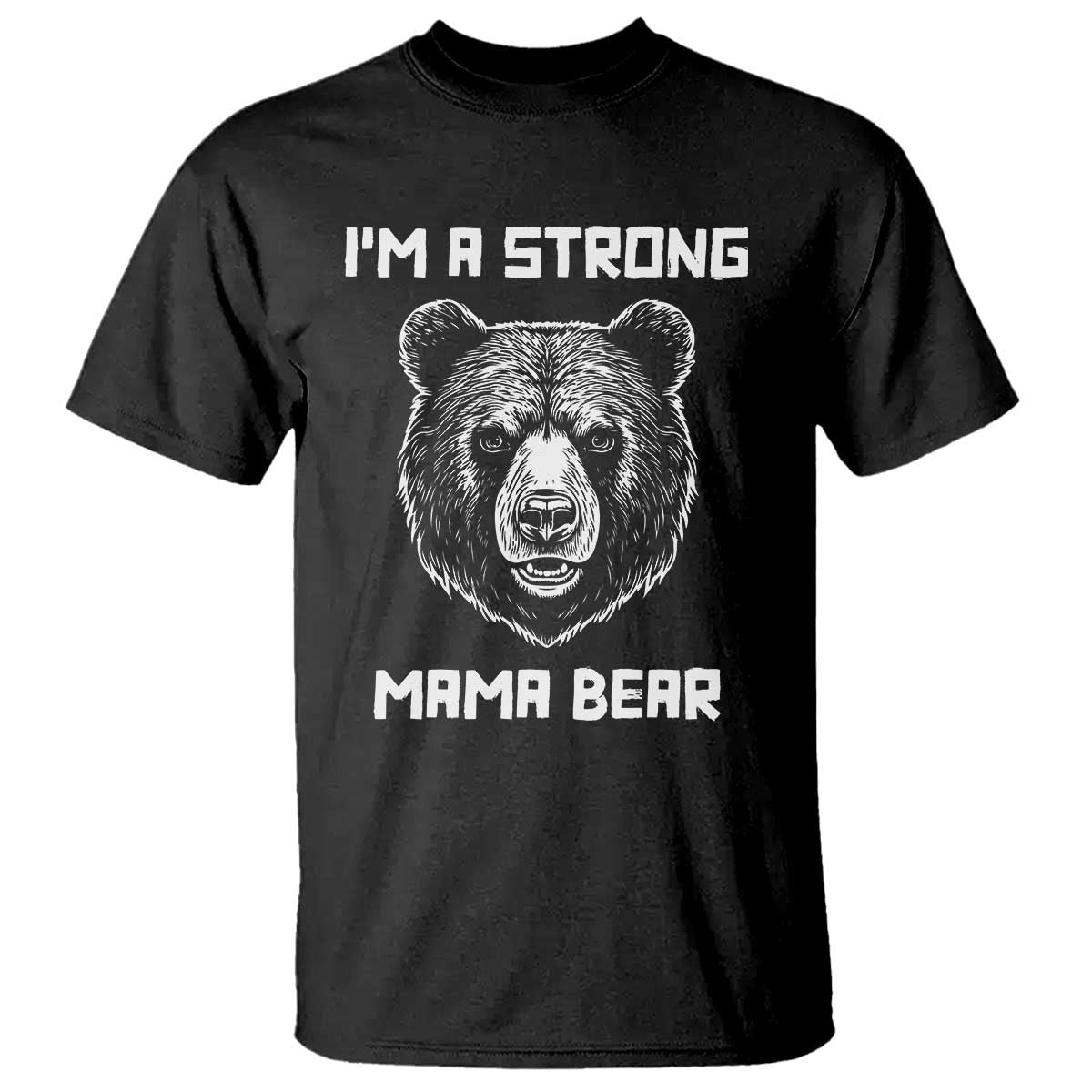 Mama Bear T Shirt I'm A Strong Mom Mother's Day - Wonder Print Shop