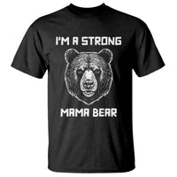 Mama Bear T Shirt I'm A Strong Mom Mother's Day - Wonder Print Shop