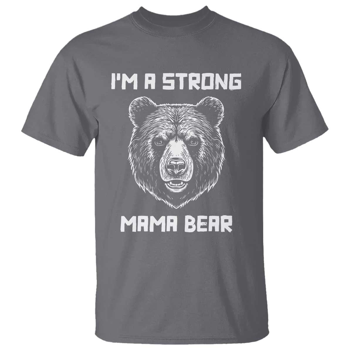 Mama Bear T Shirt I'm A Strong Mom Mother's Day - Wonder Print Shop