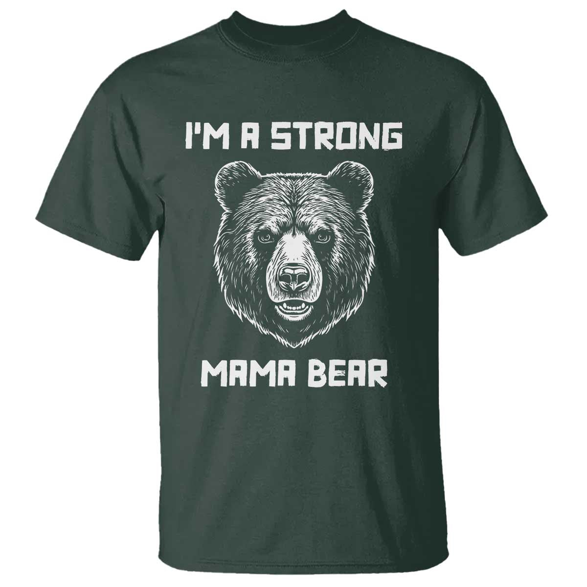 Mama Bear T Shirt I'm A Strong Mom Mother's Day - Wonder Print Shop