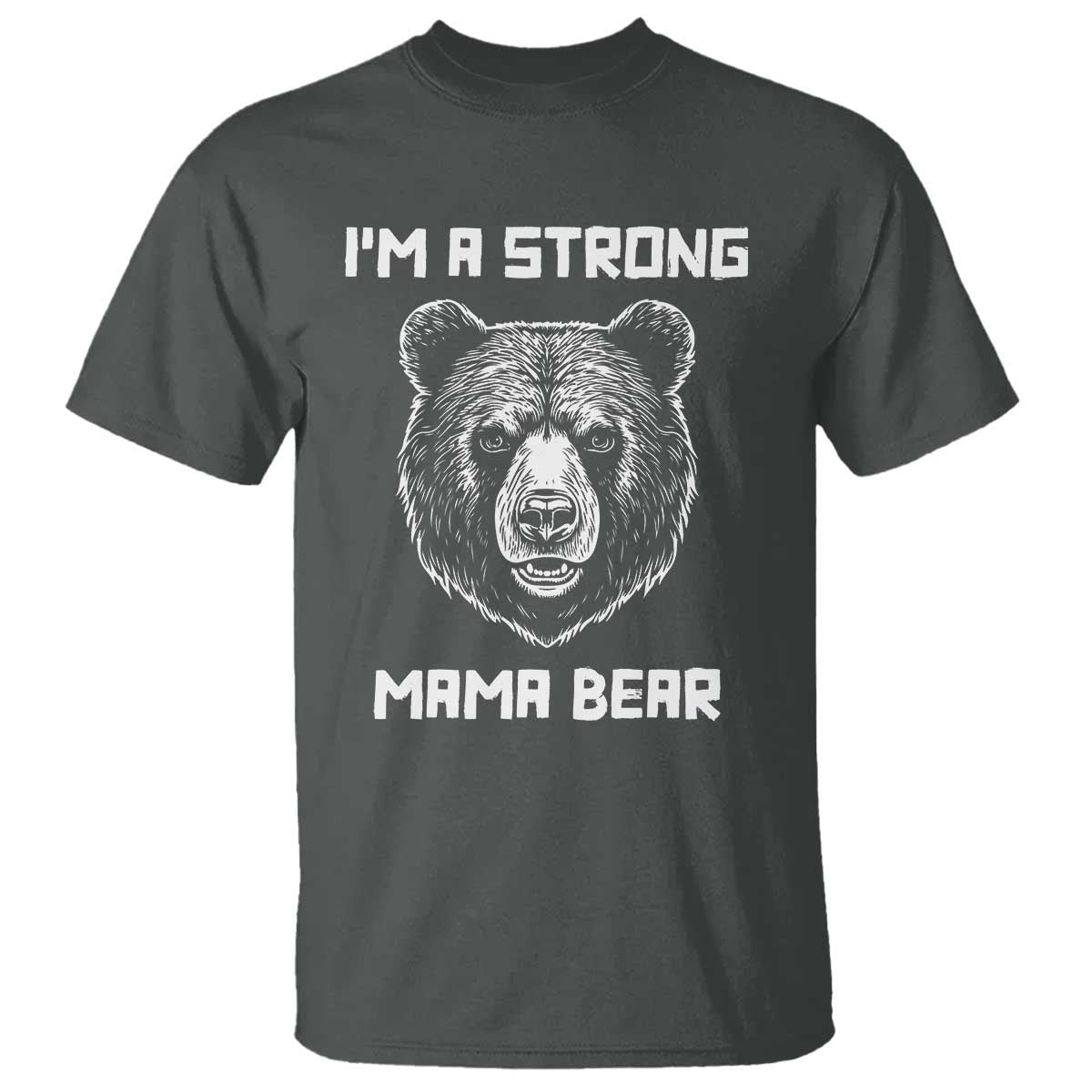 Mama Bear T Shirt I'm A Strong Mom Mother's Day - Wonder Print Shop