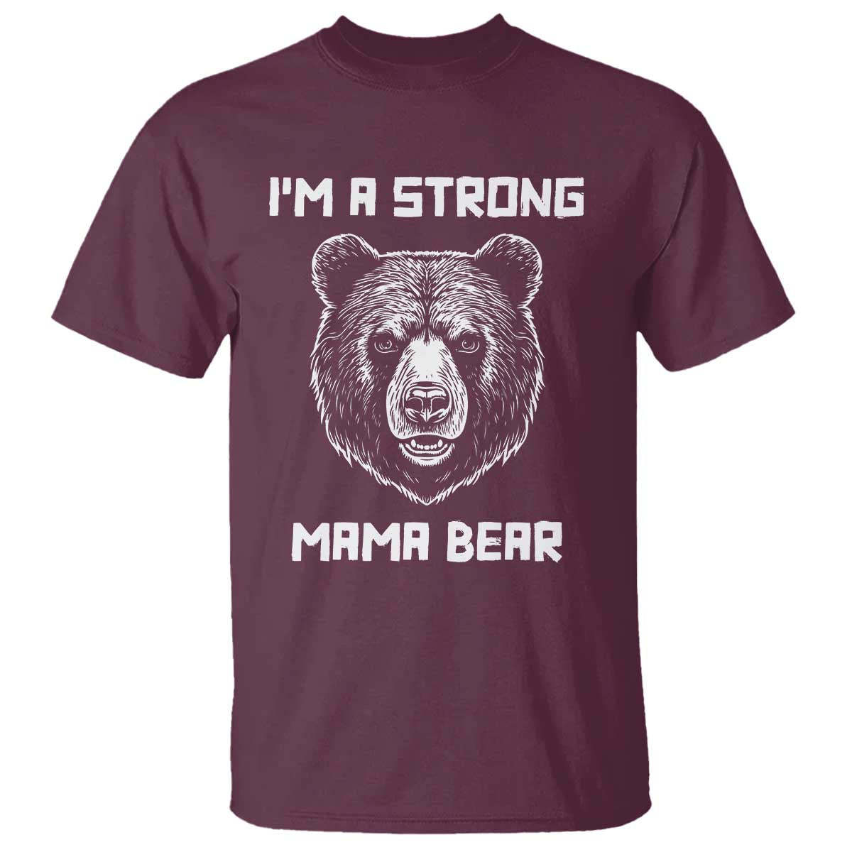 Mama Bear T Shirt I'm A Strong Mom Mother's Day - Wonder Print Shop