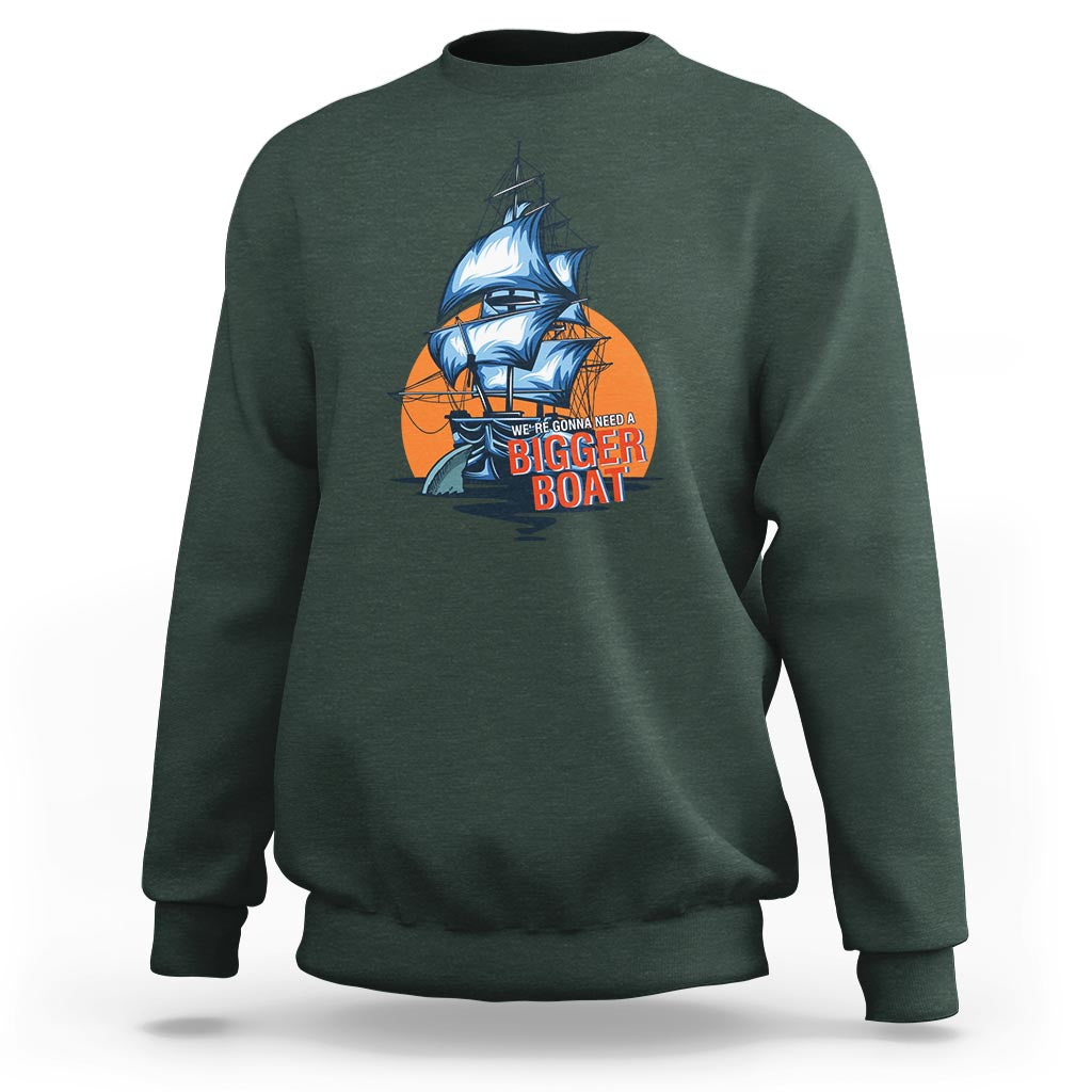 Funny Sailing Sweatshirt We're Gonna Need A Bigger Boat Vintage Boating - Wonder Print Shop