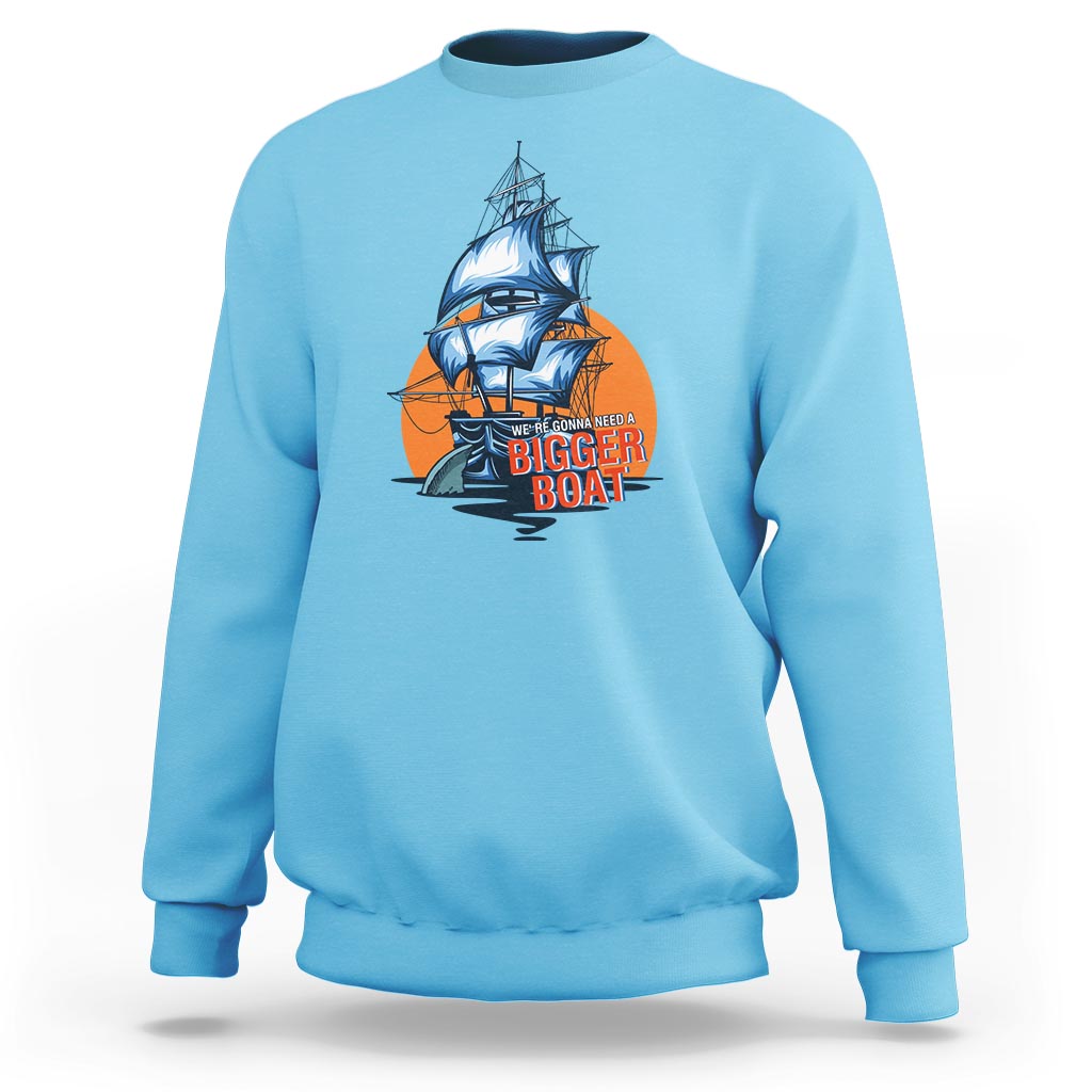 Funny Sailing Sweatshirt We're Gonna Need A Bigger Boat Vintage Boating - Wonder Print Shop