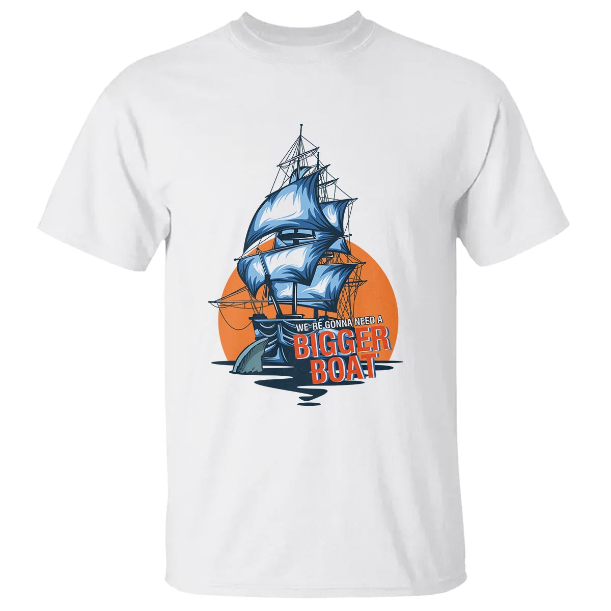 Funny Sailing T Shirt We're Gonna Need A Bigger Boat Vintage Boating - Wonder Print Shop