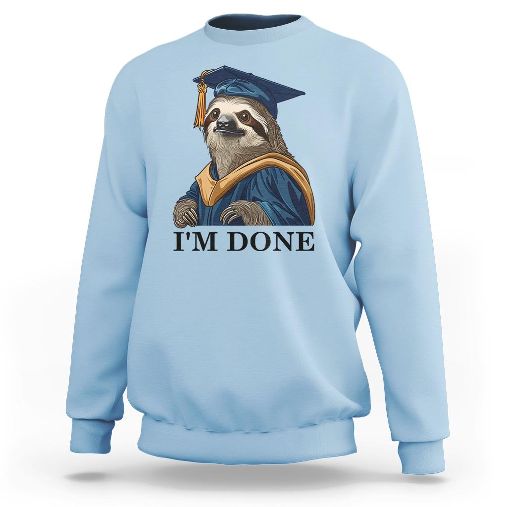 Graduation Sweatshirt I'm Done Funny Sloth - Wonder Print Shop