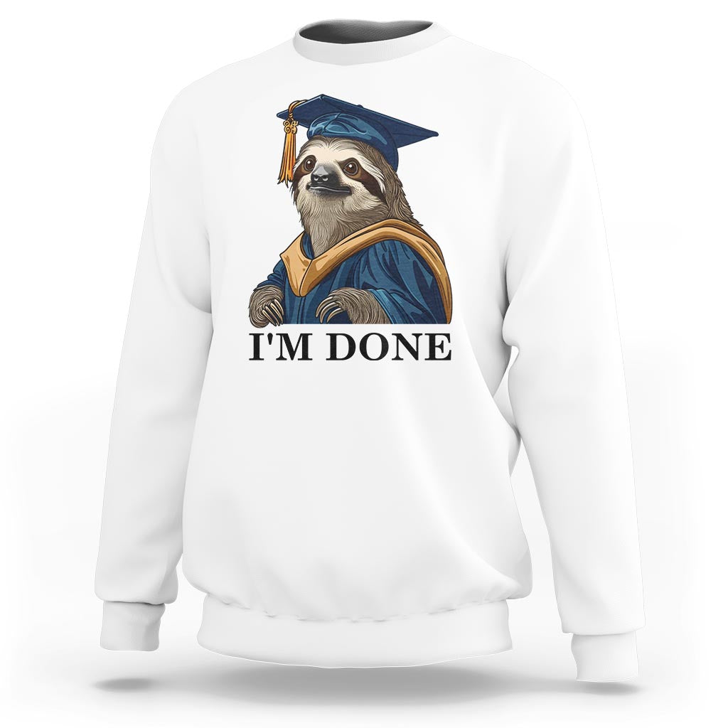 Graduation Sweatshirt I'm Done Funny Sloth - Wonder Print Shop