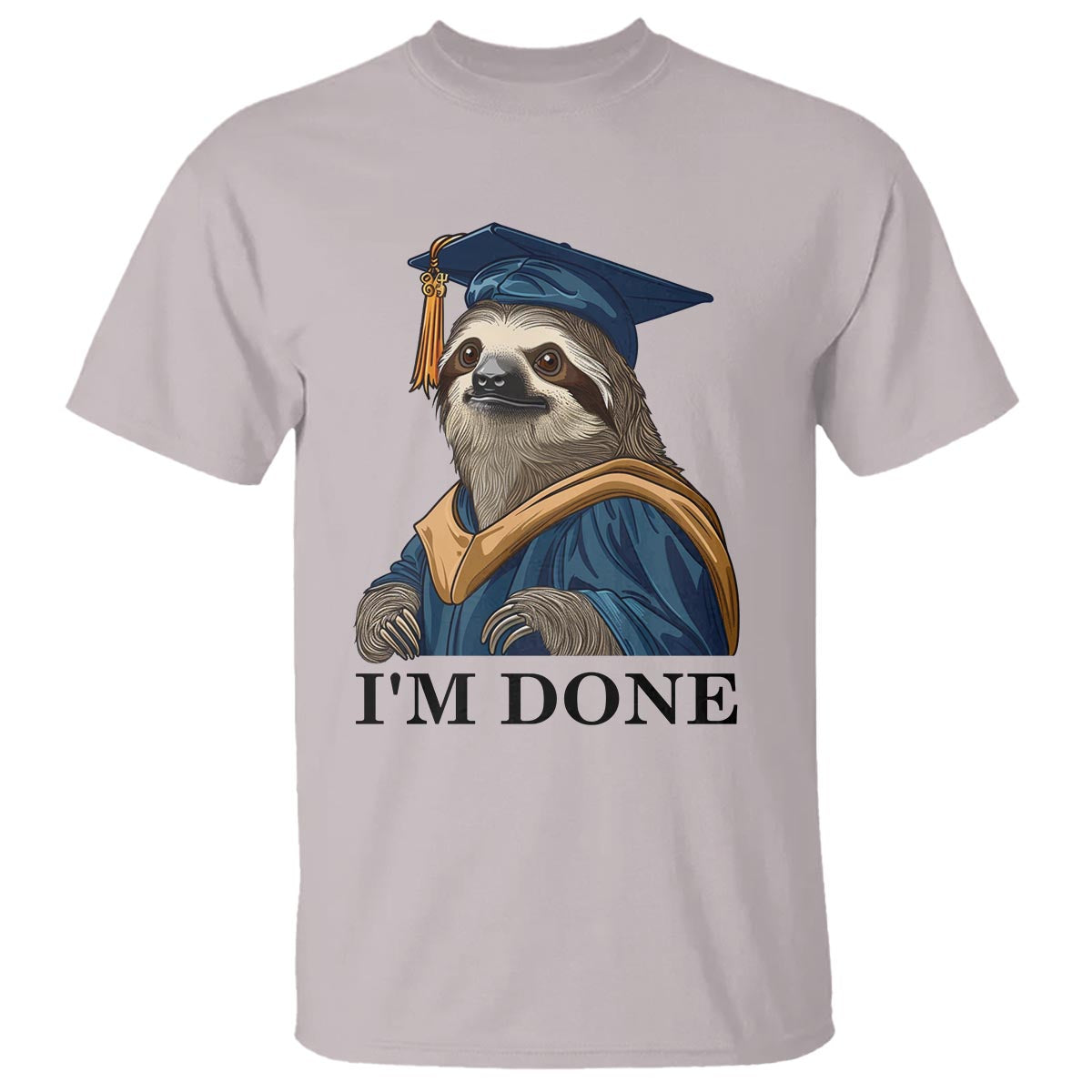 Graduation T Shirt I'm Done Funny Sloth - Wonder Print Shop
