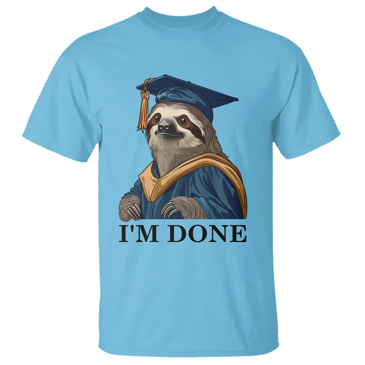 Graduation T Shirt I'm Done Funny Sloth - Wonder Print Shop
