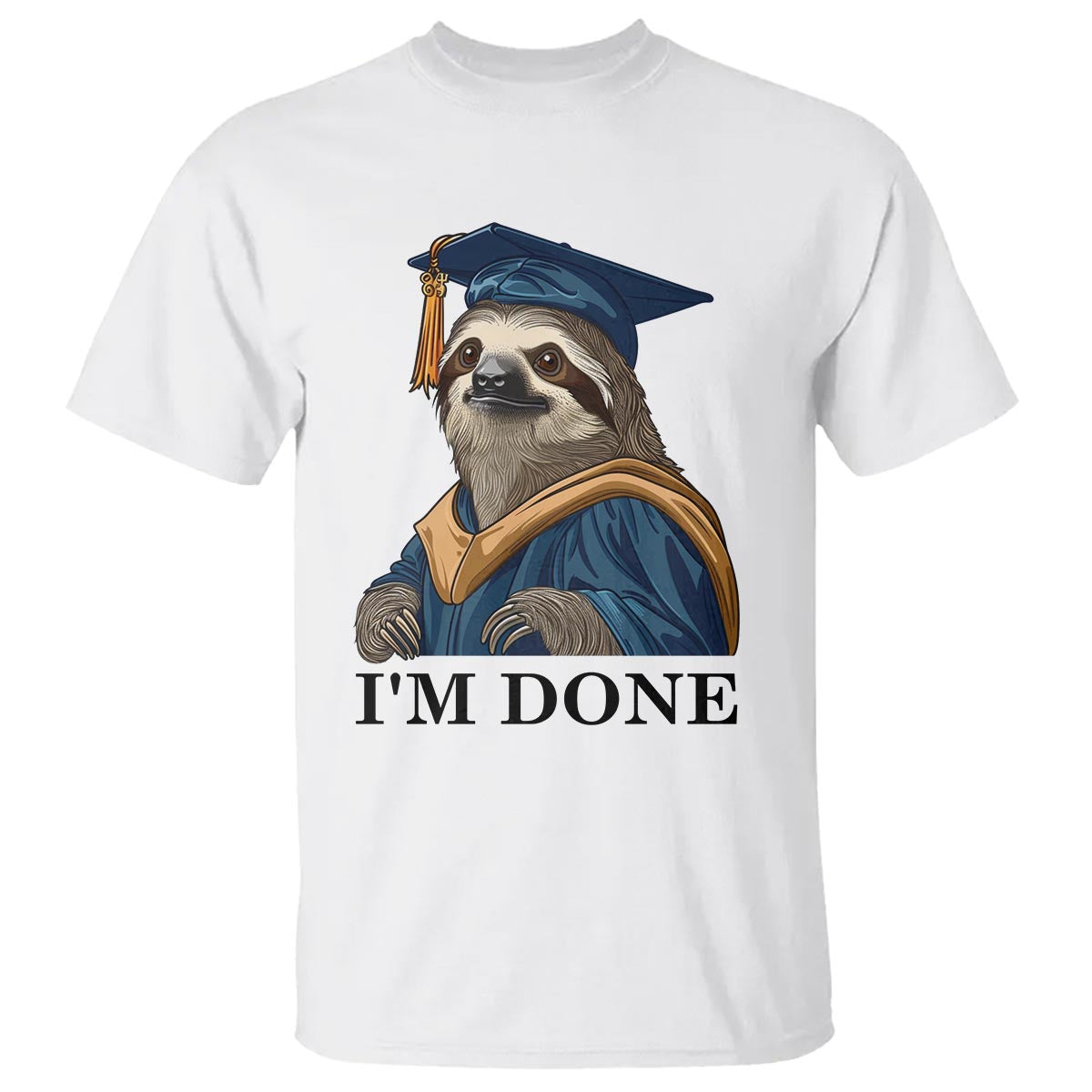 Graduation T Shirt I'm Done Funny Sloth - Wonder Print Shop