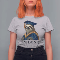 Graduation T Shirt For Women I'm Done Funny Sloth - Wonder Print Shop