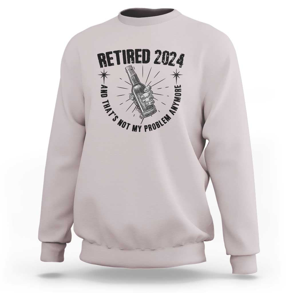 Funny Retirement Sweatshirt Retired 2024 Not My Problem Anymore Vintage Beer - Wonder Print Shop