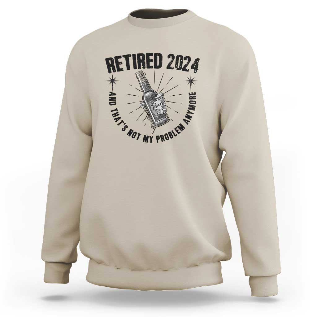 Funny Retirement Sweatshirt Retired 2024 Not My Problem Anymore Vintage Beer - Wonder Print Shop