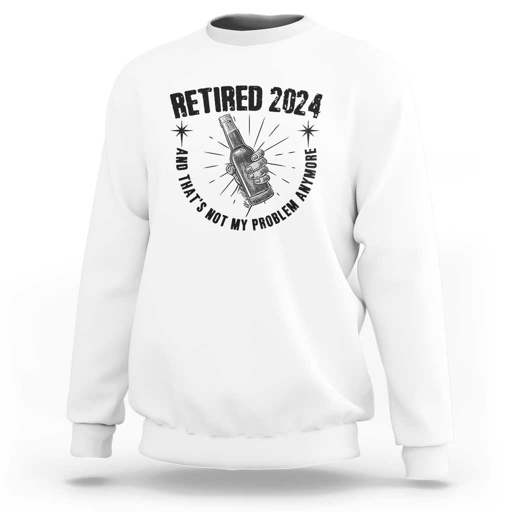 Funny Retirement Sweatshirt Retired 2024 Not My Problem Anymore Vintage Beer - Wonder Print Shop