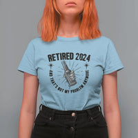 Funny Retirement T Shirt For Women Retired 2024 Not My Problem Anymore Vintage Beer - Wonder Print Shop