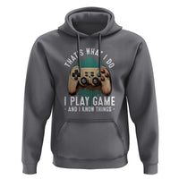 Funny Gaming Hoodie That's What I Do I Play Game And I Know Things Game Console - Wonder Print Shop