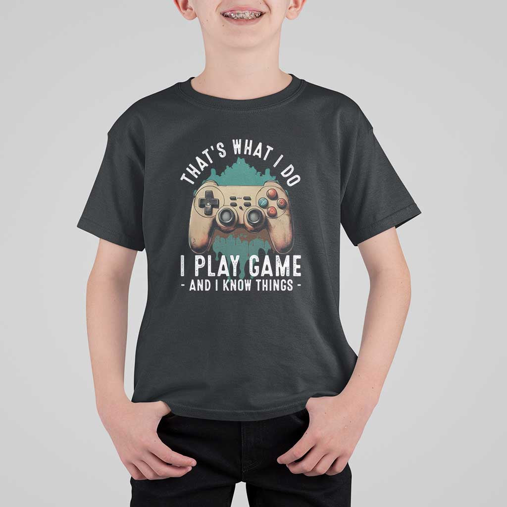 Funny Gaming T Shirt For Kid That's What I Do I Play Game And I Know Things Game Console - Wonder Print Shop