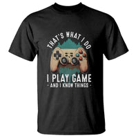 Funny Gaming T Shirt That's What I Do I Play Game And I Know Things Game Console - Wonder Print Shop