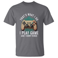 Funny Gaming T Shirt That's What I Do I Play Game And I Know Things Game Console - Wonder Print Shop