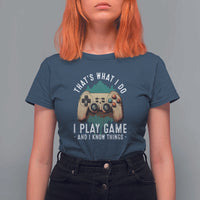 Funny Gaming T Shirt For Women That's What I Do I Play Game And I Know Things Game Console - Wonder Print Shop