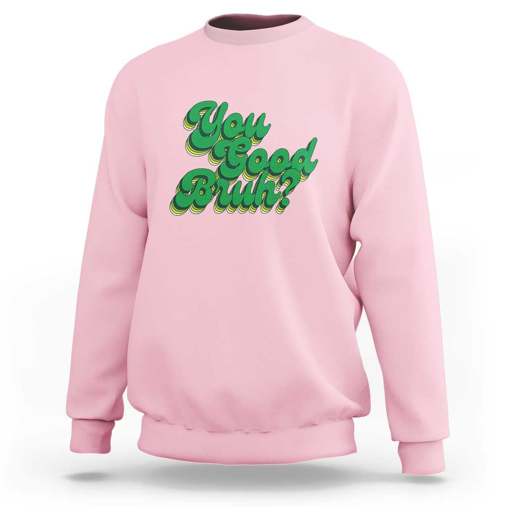 Mental Health Awareness Sweatshirt Retro Groovy You Good Bruh - Wonder Print Shop