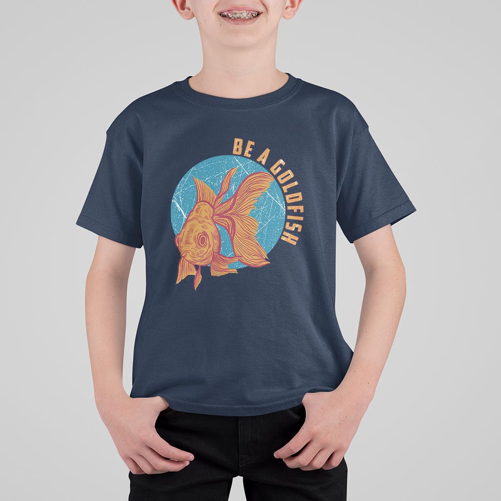 Goldfish Lover T Shirt For Kid Be A Goldfish - Wonder Print Shop