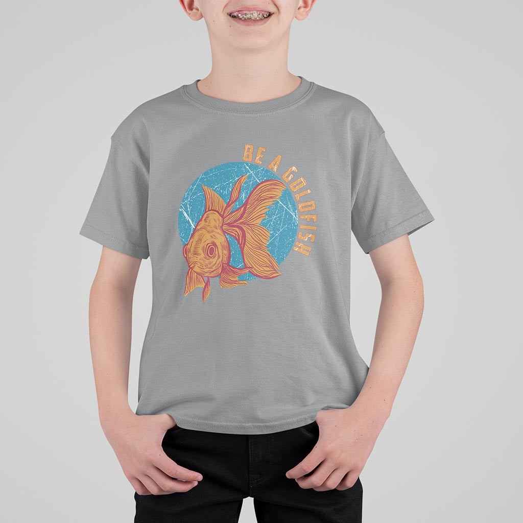 Goldfish Lover T Shirt For Kid Be A Goldfish - Wonder Print Shop