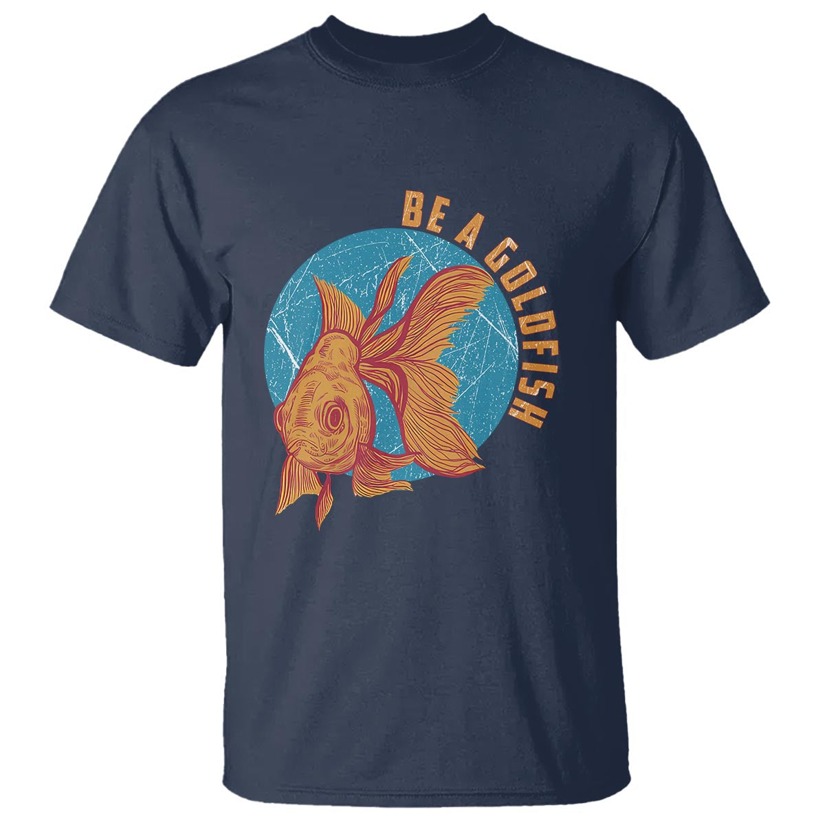 Goldfish Lover T Shirt Be A Goldfish - Wonder Print Shop